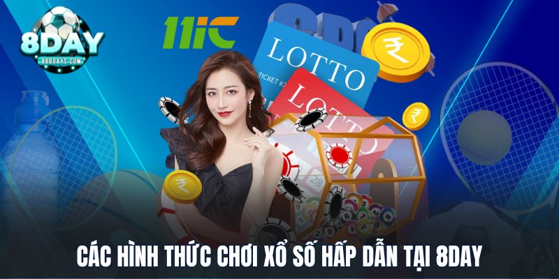 Các hình thức chơi xổ số hấp dẫn tại 8DAY