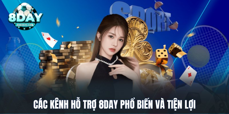 Các kênh hỗ trợ 8DAY phổ biến và tiện lợi