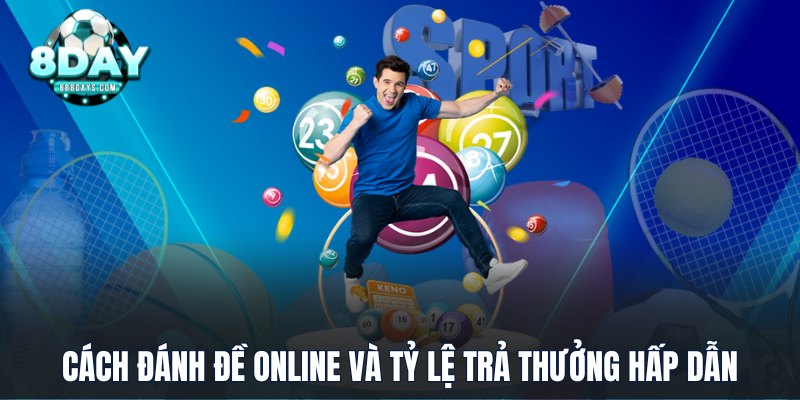Cách đánh đề online và tỷ lệ trả thưởng hấp dẫn