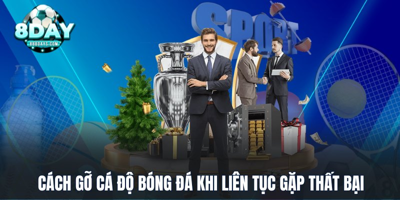 Cách gỡ cá độ bóng đá khi liên tục gặp thất bại