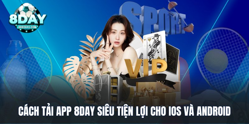 Cách tải app 8DAY siêu tiện lợi cho IOS và Android