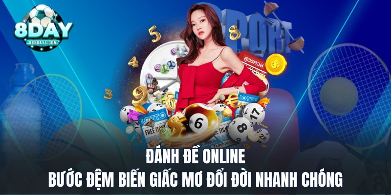 Đánh Đề Online - Bước Đệm Biến Giấc Mơ Đổi Đời Nhanh Chóng
