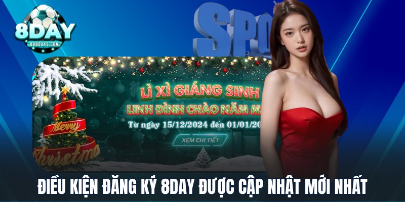 Điều kiện đăng ký 8DAY được cập nhật mới nhất