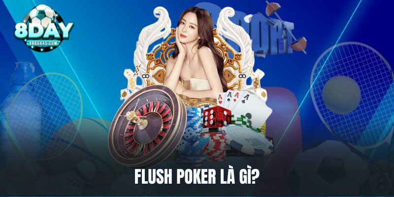 Flush Poker là gì?