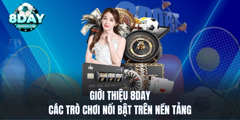 Giới thiệu 8DAY - Các trò chơi nổi bật trên nền tảng