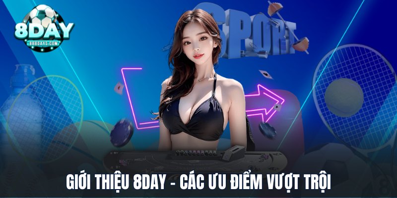Giới thiệu 8DAY - Các ưu điểm vượt trội
