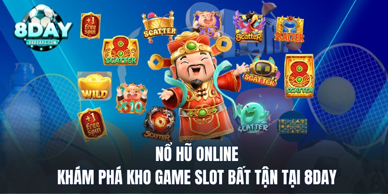 Nổ Hũ Online - Khám Phá Kho Game Slot Bất Tận Tại 8DAY