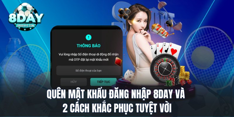 Quên mật khẩu đăng nhập 8DAY và 2 cách khắc phục tuyệt vời