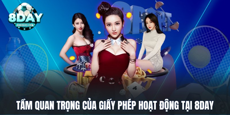 Tầm quan trọng của giấy phép hoạt động tại 8DAY