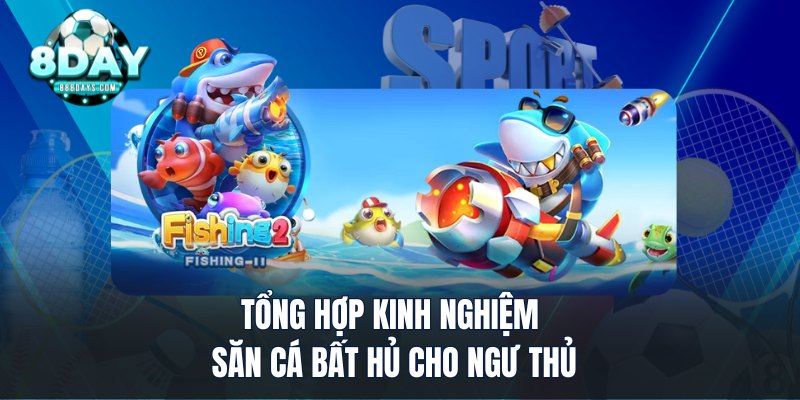Tổng hợp kinh nghiệm chơi bắn cá bất hủ cho ngư thủ