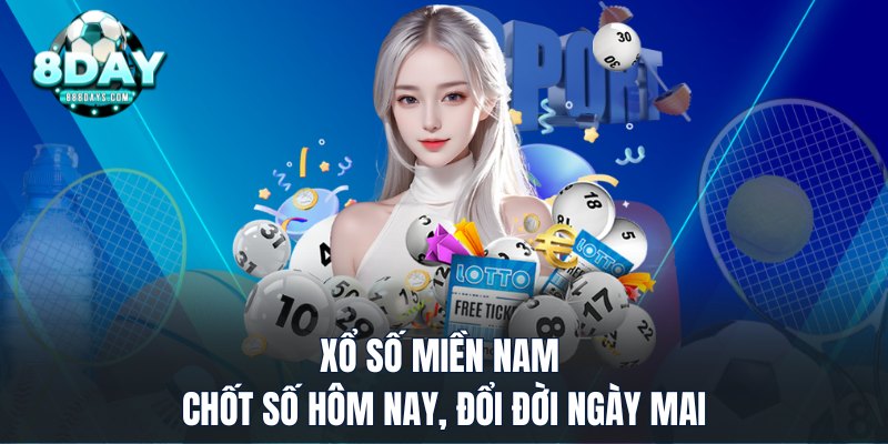 Xổ Số Miền Nam Tại 8DAY - Chốt Số Hôm Nay, Đổi Đời Ngày Mai